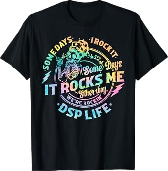 Tie Dye Some Days I Rock It Some Days It Rocks Me DSP Life T-Shirt