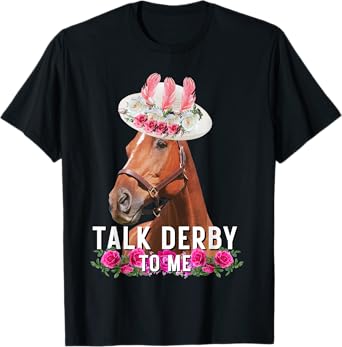 Talk Derby To Me Horse Racing Funny Derby Day T-Shirt