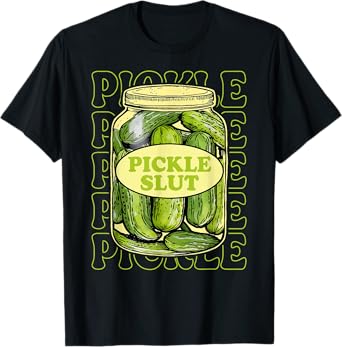 Funny Pickle Slut Lover Canned Pickles Lovers Women Girls T-Shirt