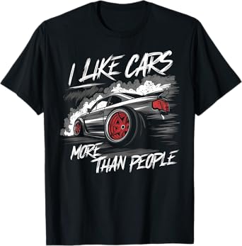 I Like Cars More Than People Funny Car Enthusiast Cars Lover T-Shirt
