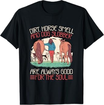 Horse Smell and Dog Slobber, Horses and Dogs Lover T-Shirt