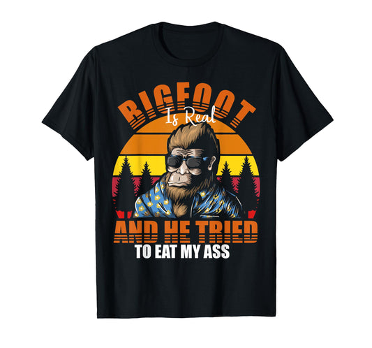 Bigfoot Is Real And I've Tried To Eat My Ass UFO Alien T-Shirt