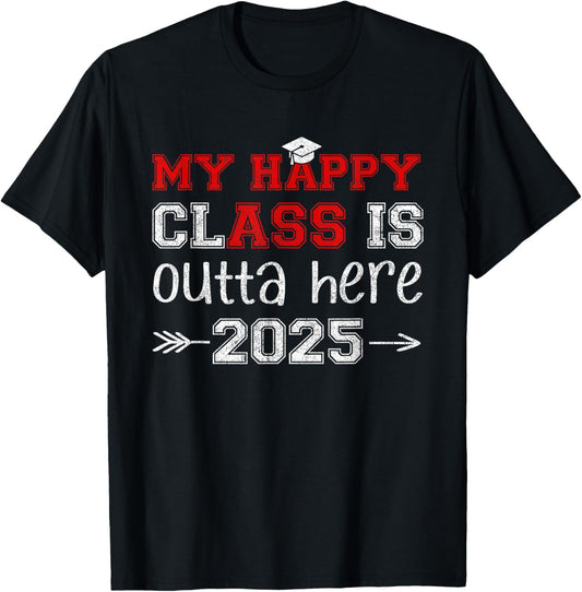 My Happy Class Is Outta Here 2025 Senior Graduation Funny T-Shirt