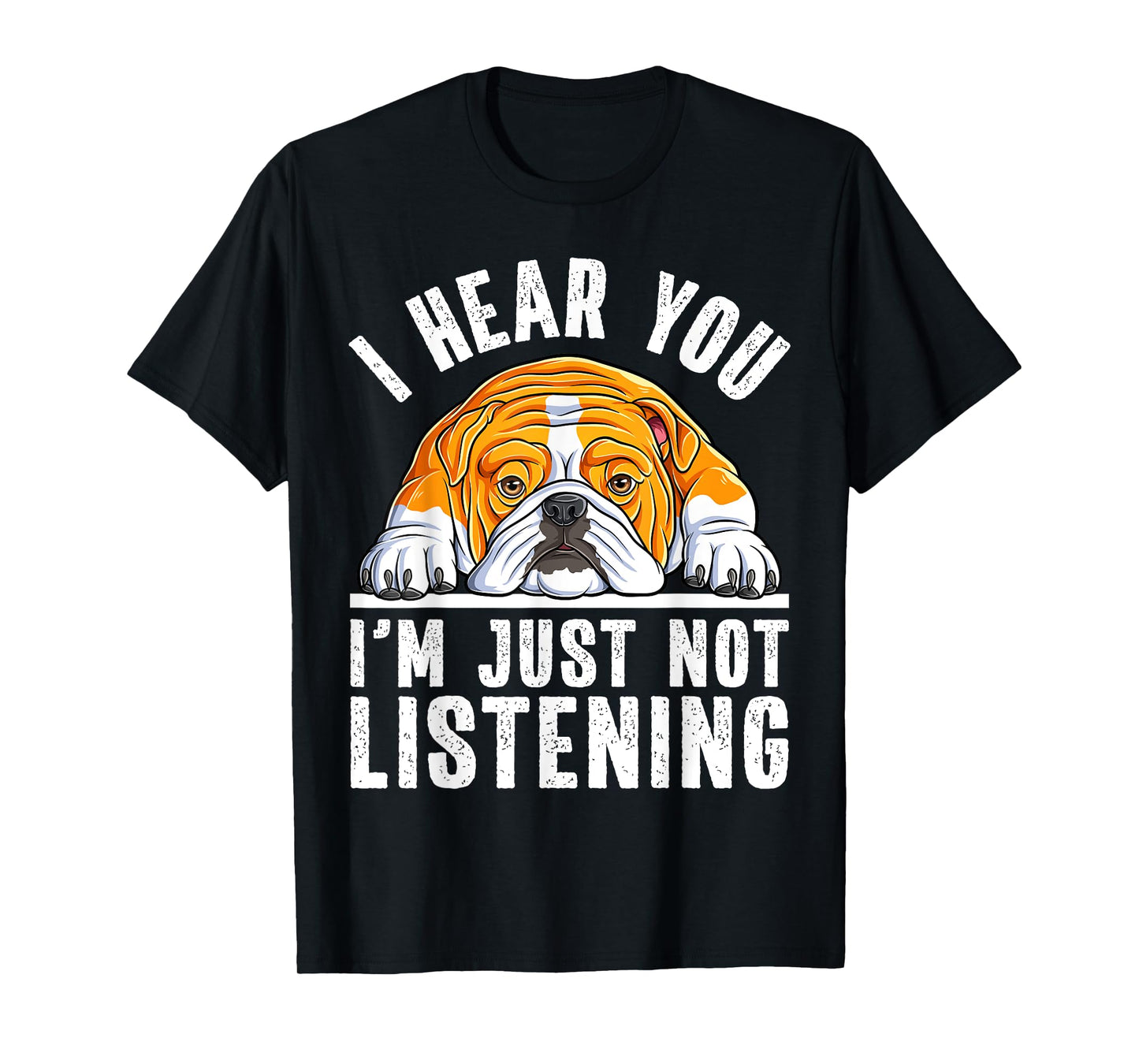 Funny English Bulldog I'm Not Listening Bulldog Lover T-Shirt