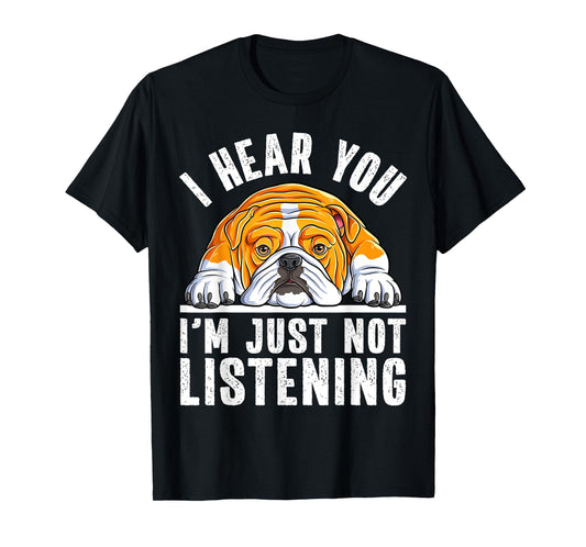 Funny English Bulldog I'm Not Listening Bulldog Lover T-Shirt