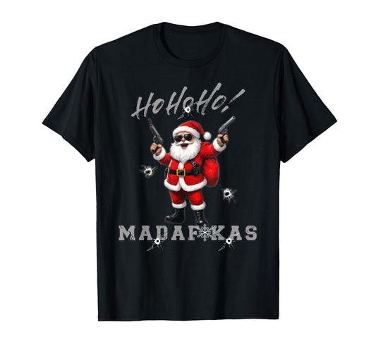 Ho Ho Ho Madafakas Funny Christmas Outfit T-Shirt