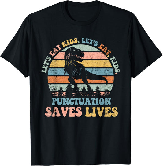 Let's Eat Kids Punctuation Saves Lives Funny Grammar Dino T-Shirt