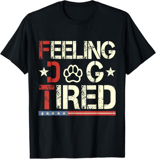 Feeling Dog Tired T-Shirt
