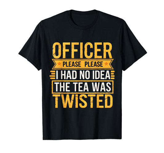 Retro Officer Please I Had No Idea The Tea Was Twisted Funny T-Shirt