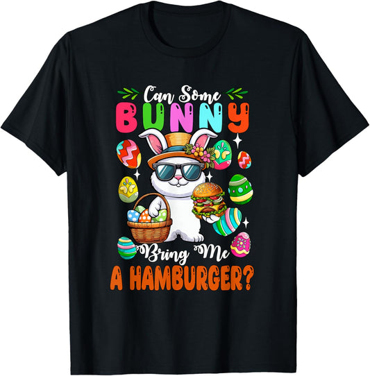 Can Some Bunny Bring Hamburger Easter Drinker Colourful Eggs T-Shirt