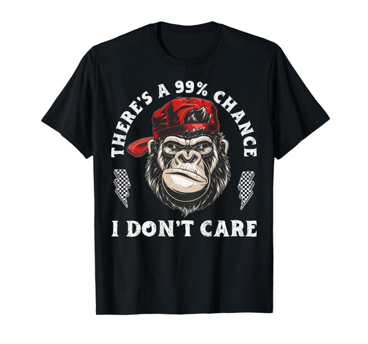 (ON BACK) There's A 99% Chance I Don't Care Monkey Attitude T-Shirt