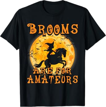 Brooms Are For Amateurs Horse & Witch Halloween T-Shirt