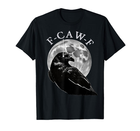 Black Crow, F-Caw-F Funny Black Bird moon Gothic Adult Humor T-Shirt