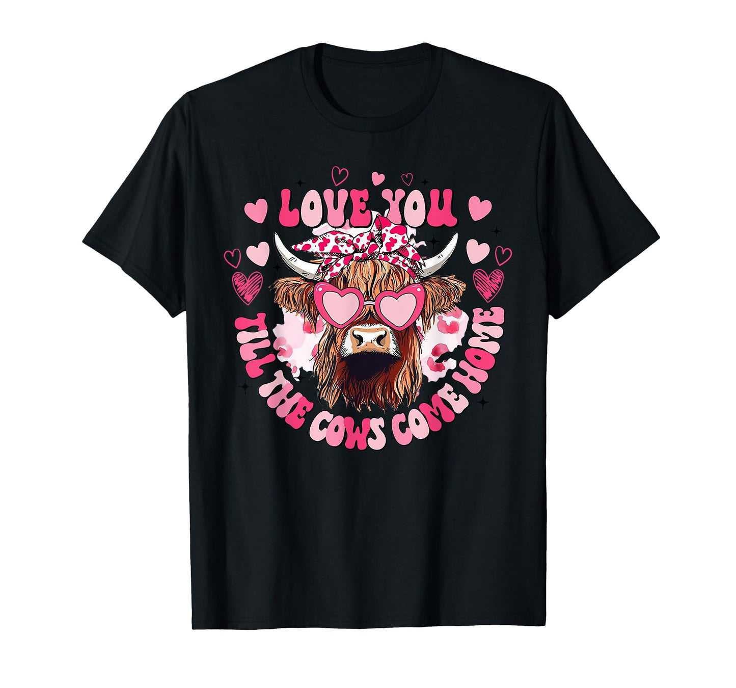 Cow Love You Till The Cows Come Home T-Shirt
