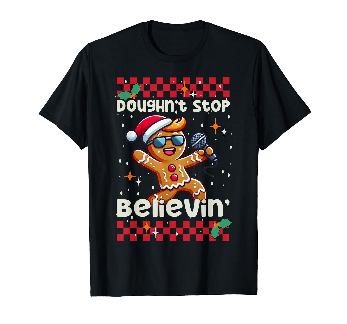 Gingerbread Man Doughn't Stop Believin Cute Christmas Cookie T-Shirt