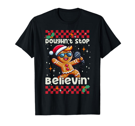 Gingerbread Man Doughn't Stop Believin Cute Christmas Cookie T-Shirt