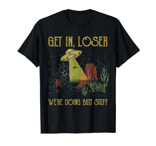 Get In Loser We're Doing Butt Stuff Retro Vintage Sunset T-Shirt