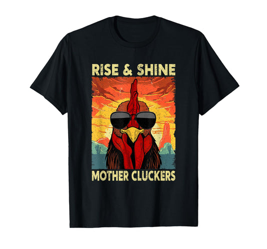 Rise and Shine Mother Cluckers Funny Farm Chicken Rooster T-Shirt