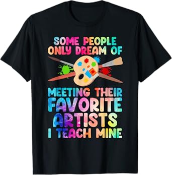 Art Teacher Design For Men Women Art Teacher Appreciation T-Shirt