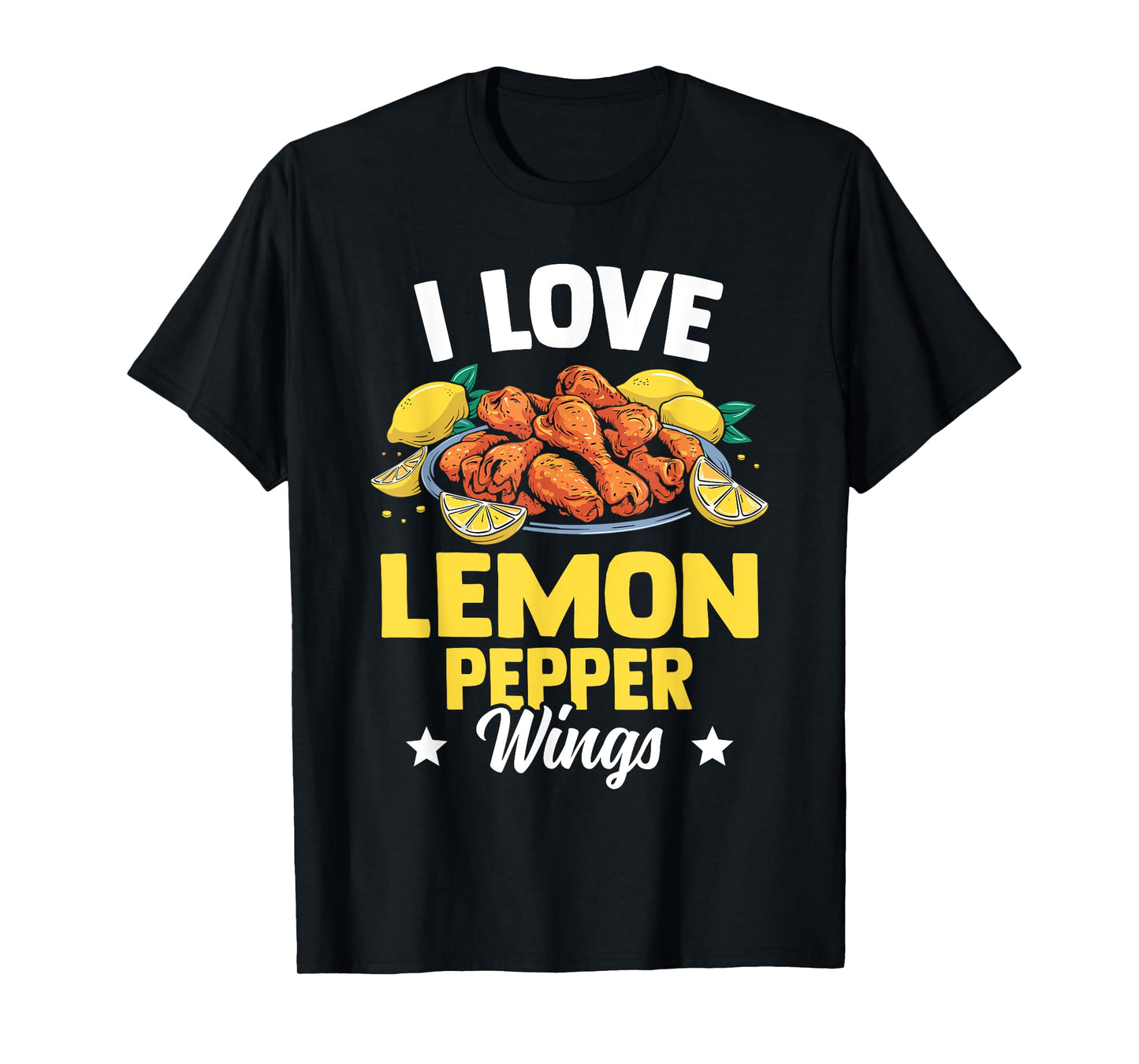 I Love Lemon Pepper Wings - Chicken Wings Novelty Gear T-Shirt