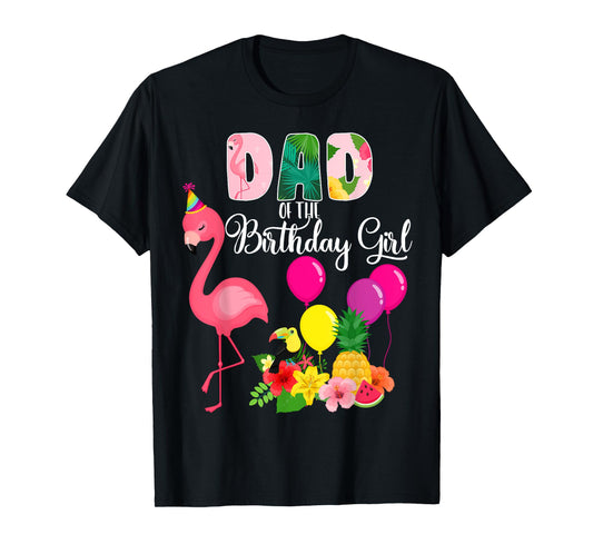 Flamingo Birthday Dad Of The Birthday Girl Flamingo Birthday T-Shirt