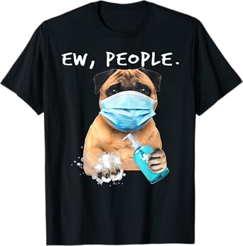 Pug Ew People Dog Wearing A Face Mask T-Shirt