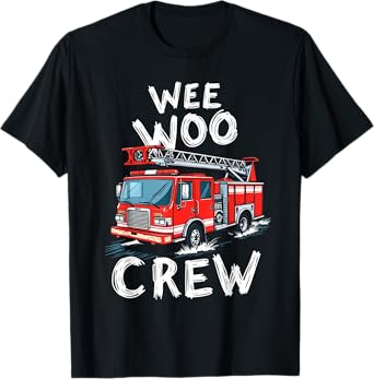 Funny Fire Truck Wee Woo Crew Firetruck Lover Men Women Kids T-Shirt