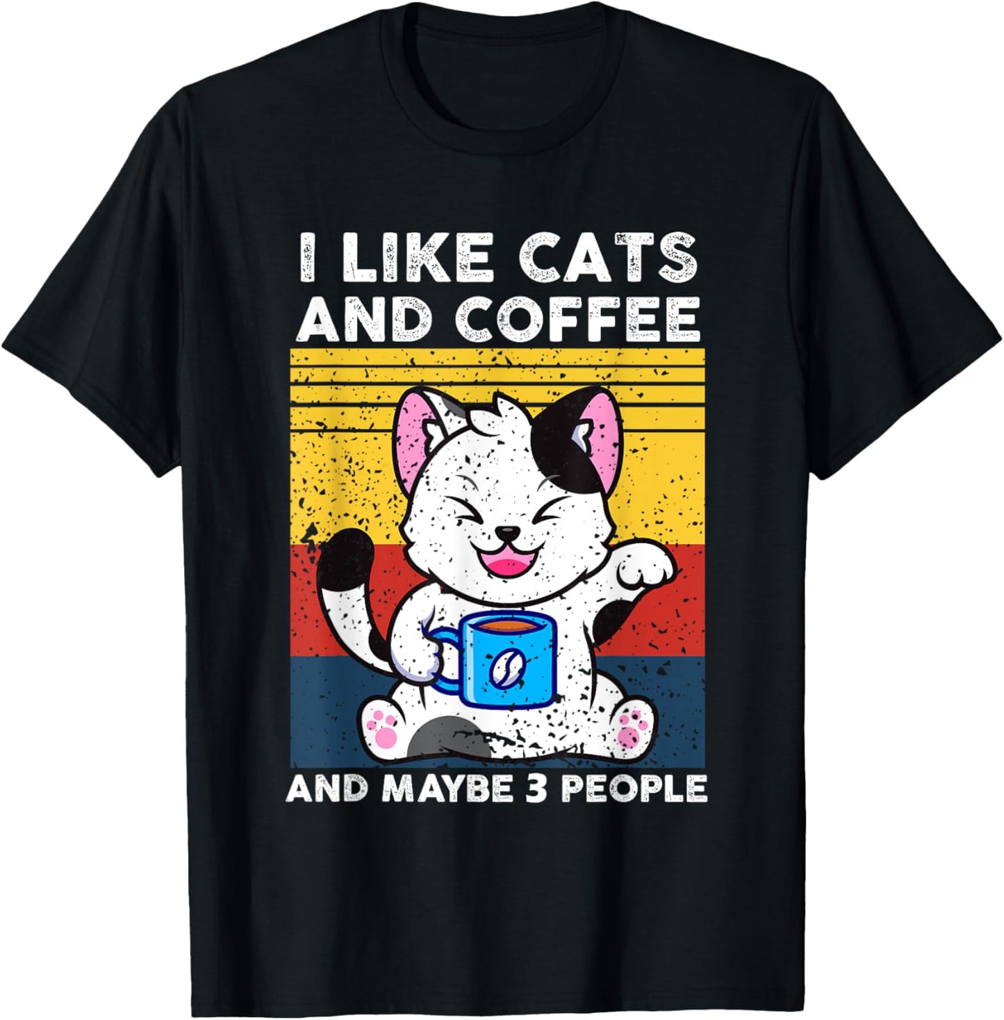 I Like Cats And Coffee And Maybe 3 People T-Shirt