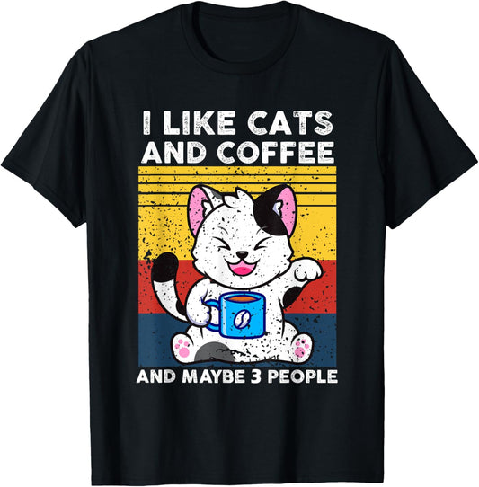 I Like Cats And Coffee And Maybe 3 People T-Shirt