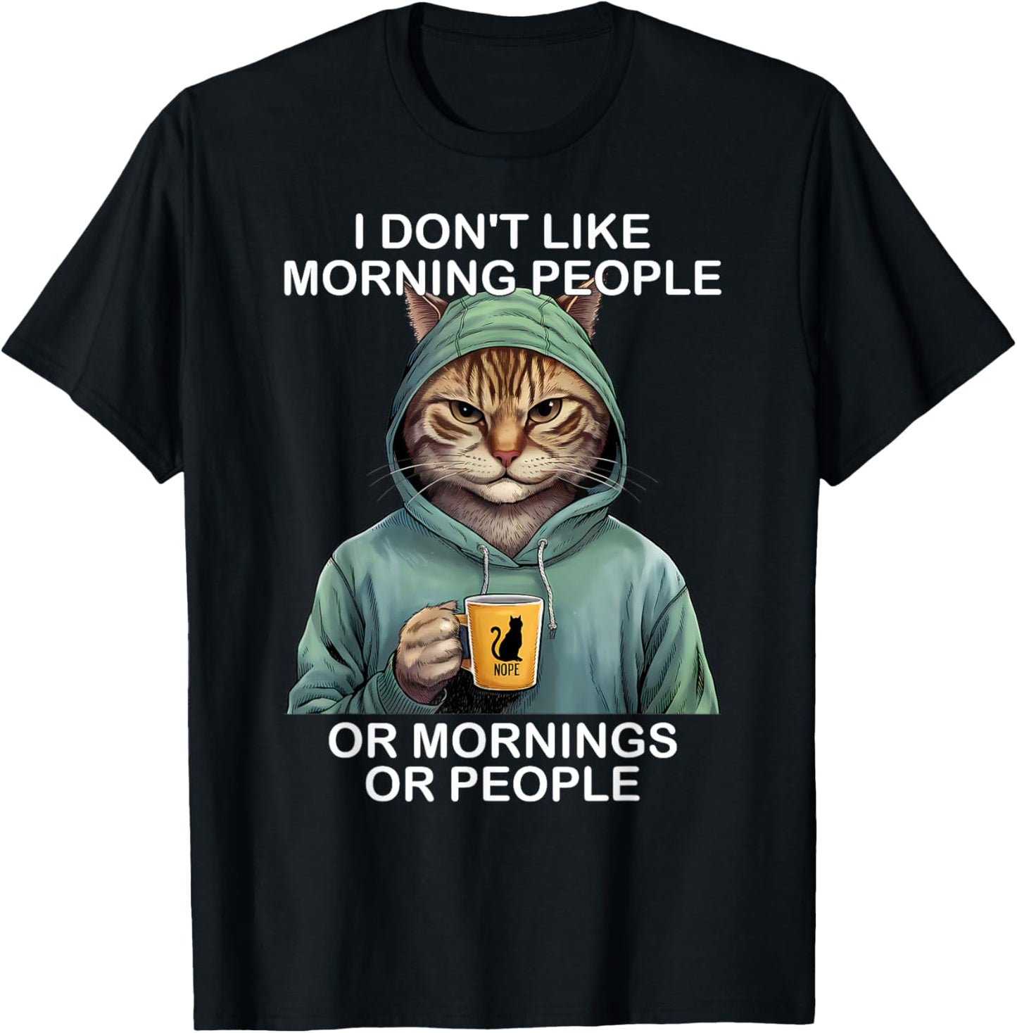 I Don't Like Morning People Or Mornings Or People Funny Cat T-Shirt