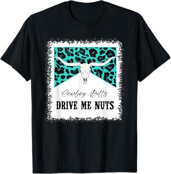 Bull Skull Leopard Bleached Cowboy Butts Drive Me Nuts T-Shirt