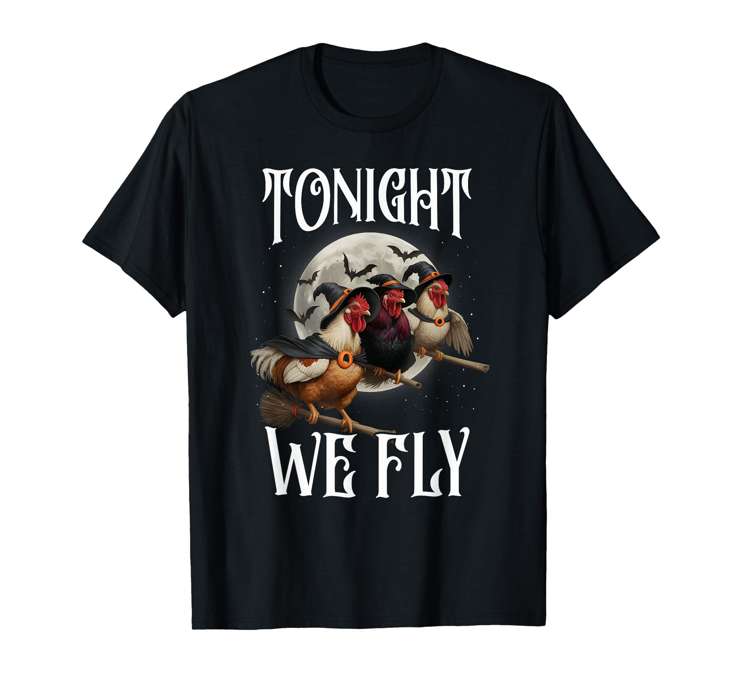 Tonight We Fly Chicken Witches Funny Halloween Farmer T-Shirt
