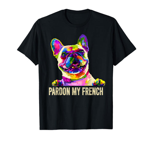 Pardon My French - Pop Art Funny Frenchie | French Bulldog T-Shirt