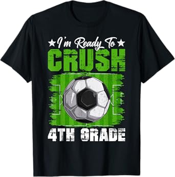 I'm Ready To Crush 4th Grade Back To School Soccer Lover Fan T-Shirt