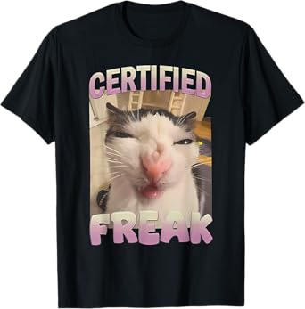 Certified Freak Funny Cat Meme T-Shirt