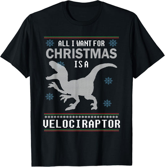 Dinosaur Christmas All I Want Is a Velociraptor Ugly Xmas T-Shirt