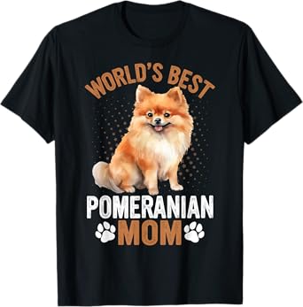 Cute World's Best Pomeranian Mom Dog Lovers Mother's Day T-Shirt