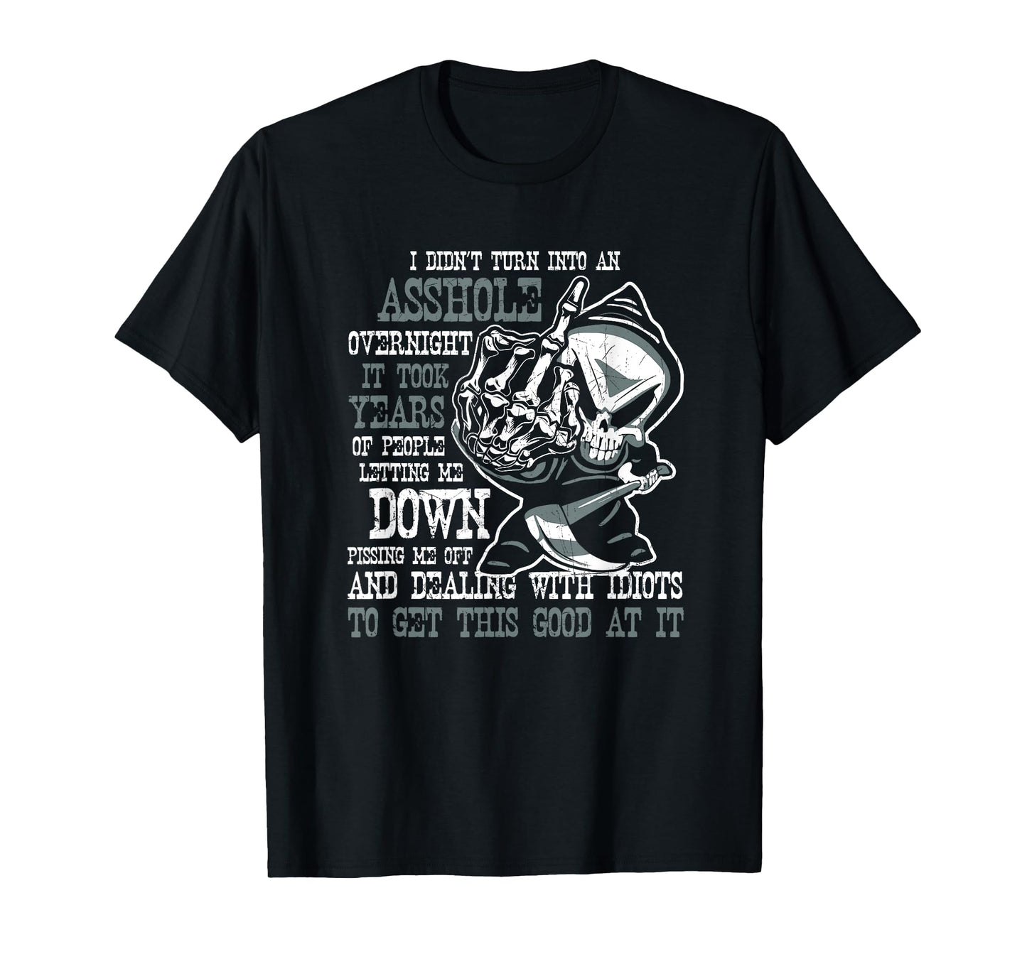 I Didn't Turn Into an Asshole Overnight Angry Old Man Shirt T-Shirt