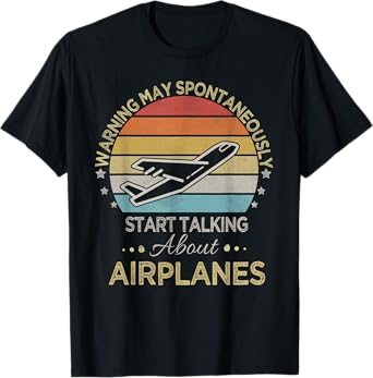 Warning May Spontaneously Start Talking About Airplanes T-Shirt