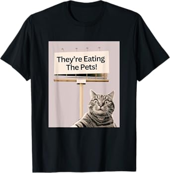They're Eating The Pets / Dogs Cats T-Shirt