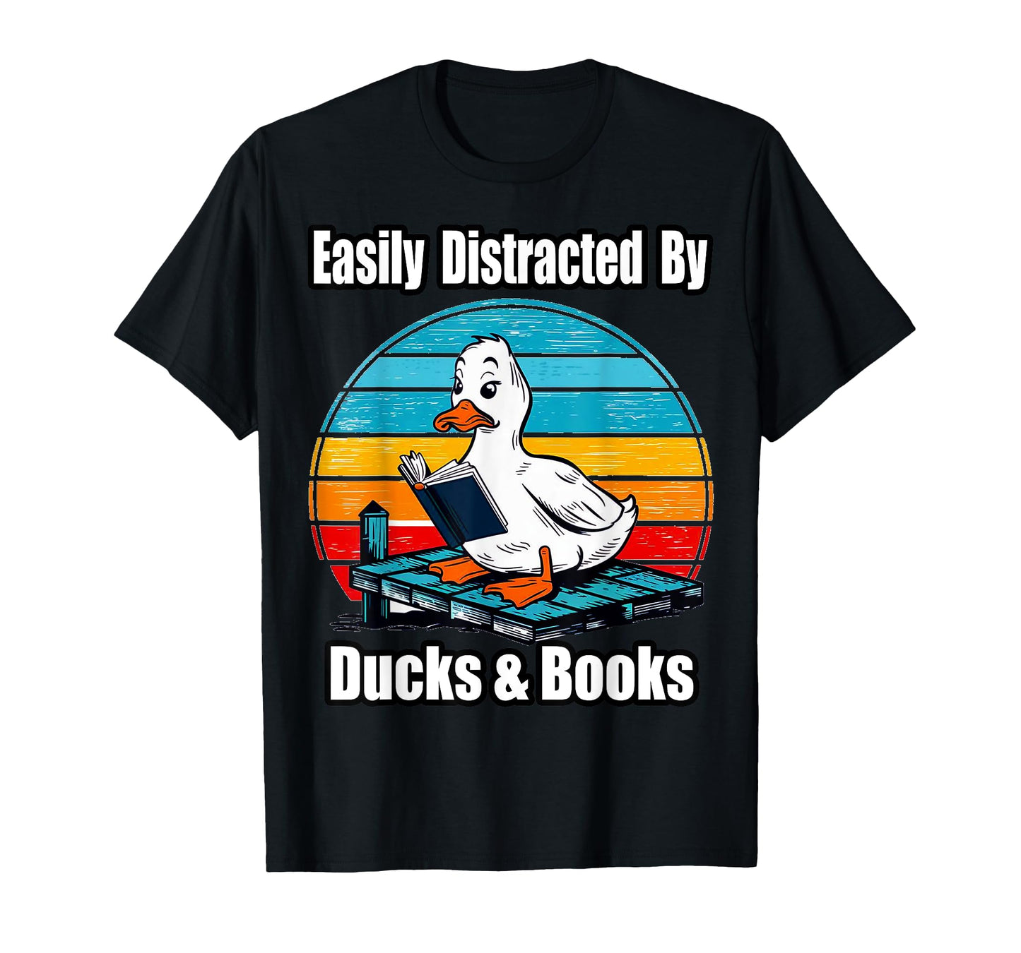 Ducks Books Lover - Easily Distracted By Ducks & Books T-Shirt