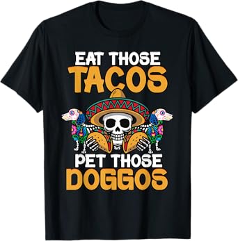 Eat Those Tacos Pet Those Doggos Funny Skull Dogo Meme T-Shirt