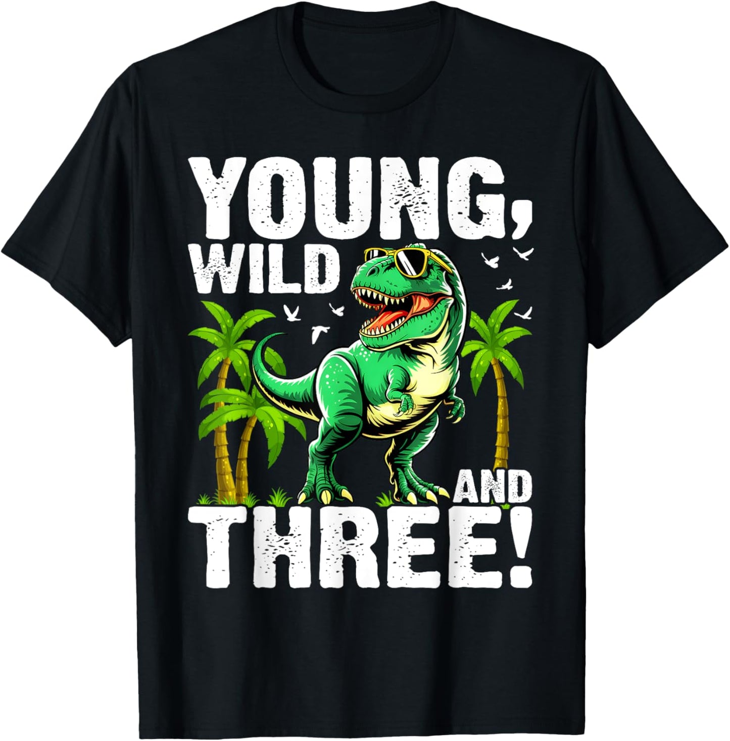 Young Wild and Three (3) Dinosaur T-Rex Birthday Boys T-Shirt