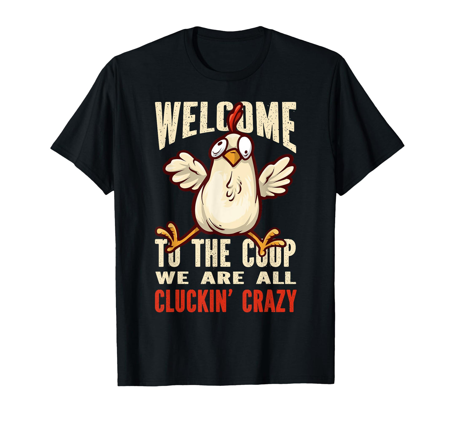 Welcome to the coop cluckin' crazy Chicken - Chicken Food T-Shirt