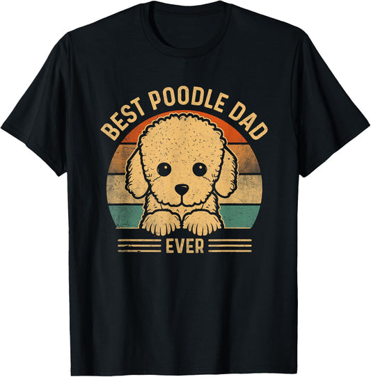 Best Poodle Dad Ever Retro Poodle Dad For Men Fathers Day T-Shirt