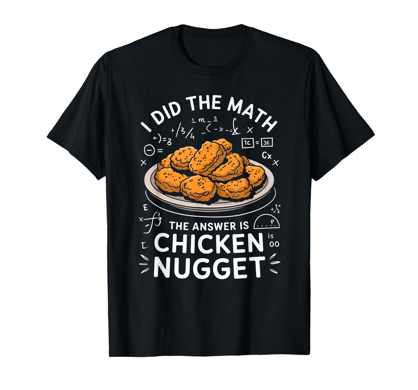 Food Lovers I Did The Math Answer Is Chicken Nugget T-Shirt