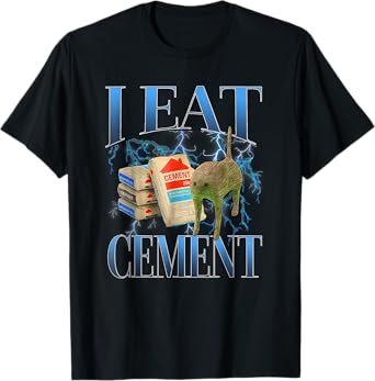 I Eat Cement Cursed Cat Funny Oddly Specific Meme T-Shirt