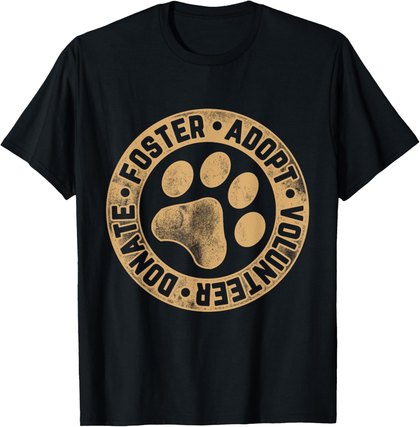 Foster. Adopt. Volunteer. Donate. Animal Rescue Dog T-Shirt