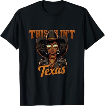 Texas African American Melanin This Ain’t Cowgirl Woman T-Shirt
