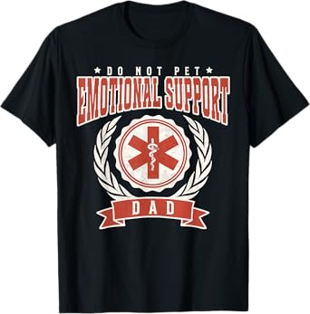 Emotional Support Dad Funny Fathers Day Quote Do Not Pet T-Shirt